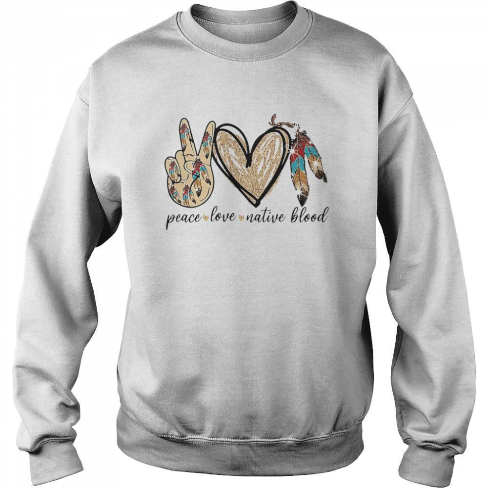 Peace Love Native Blood Sweatshirt